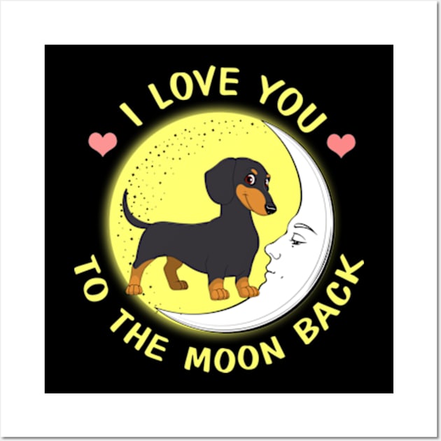 I Love You To The Moon And Back Dachshunds Wall Art by AstridLdenOs